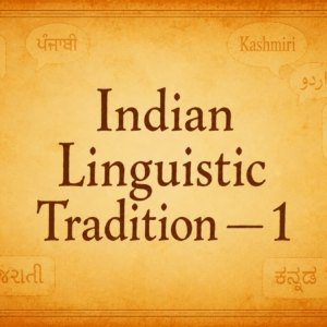 Indian Linguistic Tradition — 1 Course