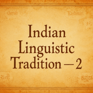 Indian Linguistic Tradition — 2 Course